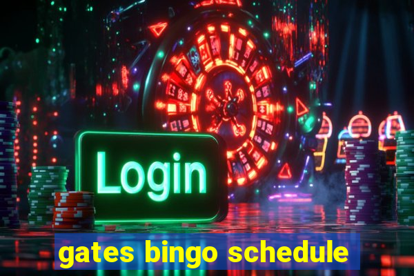 gates bingo schedule