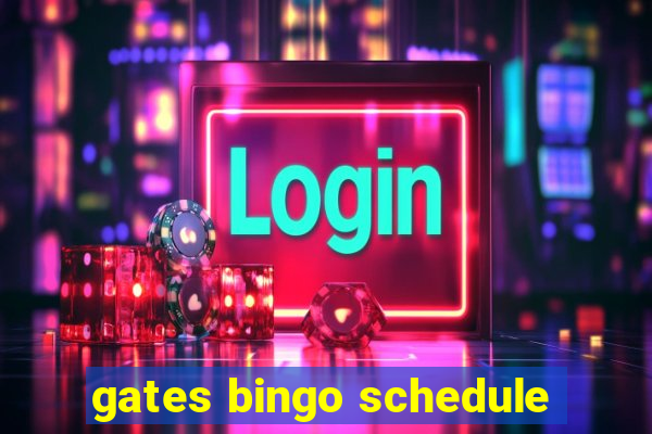 gates bingo schedule