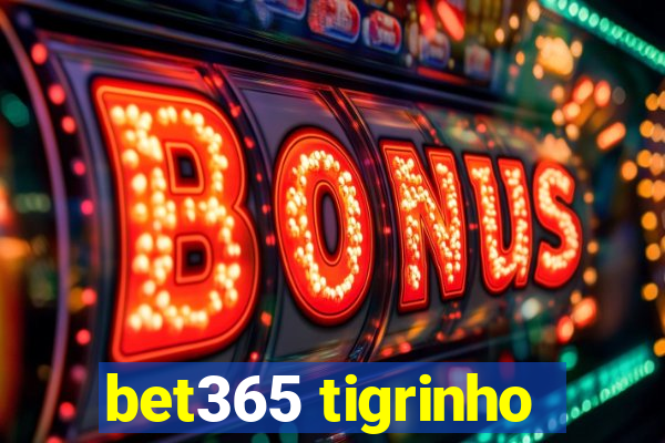 bet365 tigrinho