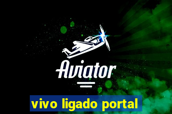 vivo ligado portal