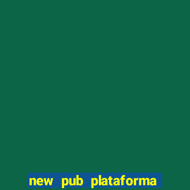 new pub plataforma de jogos