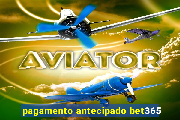 pagamento antecipado bet365