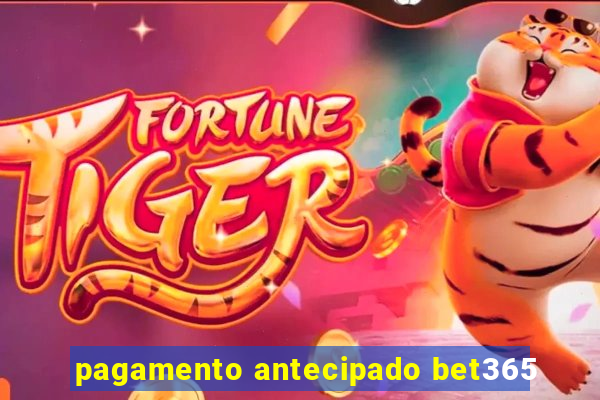 pagamento antecipado bet365