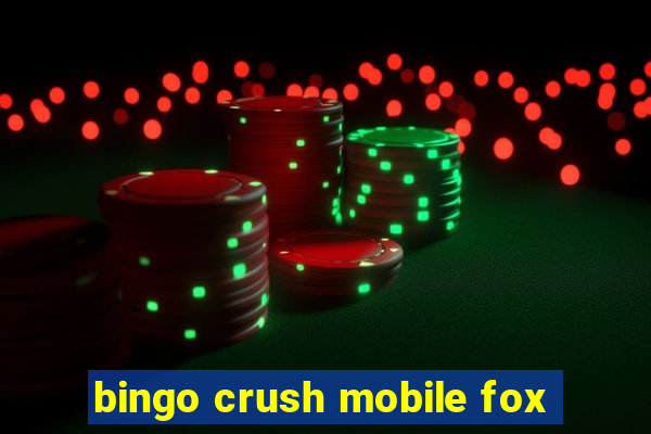 bingo crush mobile fox