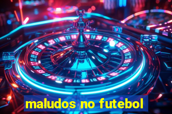 maludos no futebol