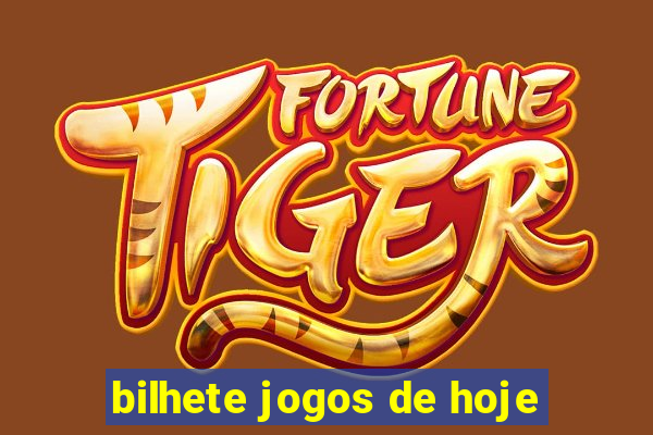 bilhete jogos de hoje