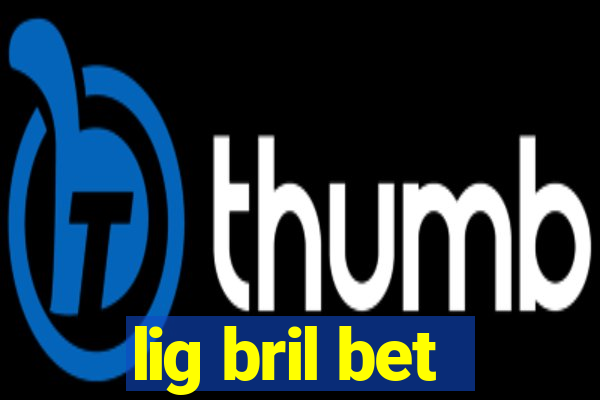 lig bril bet