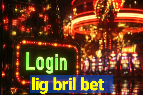 lig bril bet