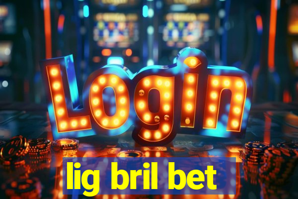 lig bril bet