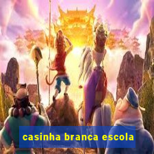 casinha branca escola