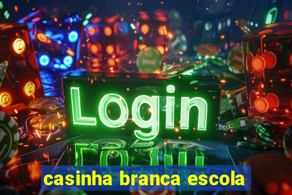 casinha branca escola