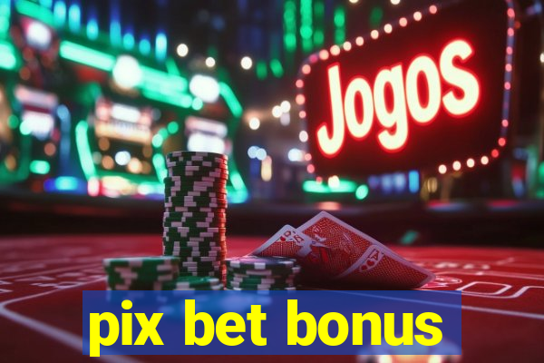 pix bet bonus