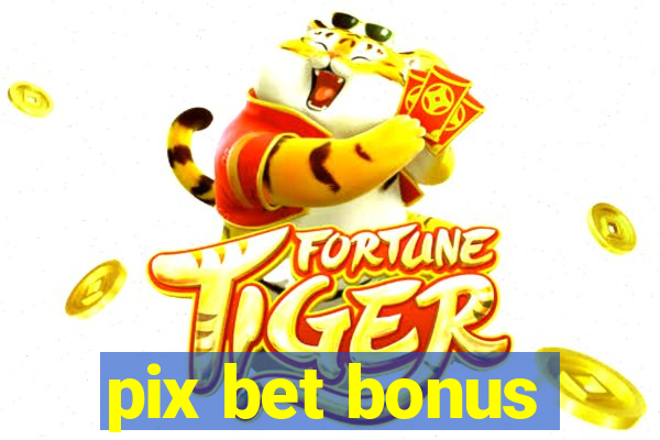 pix bet bonus