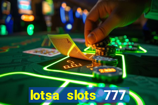 lotsa slots 777 paga mesmo