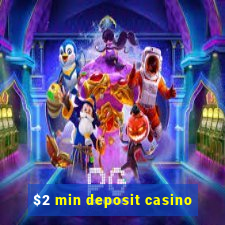 $2 min deposit casino