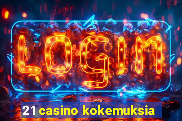 21 casino kokemuksia