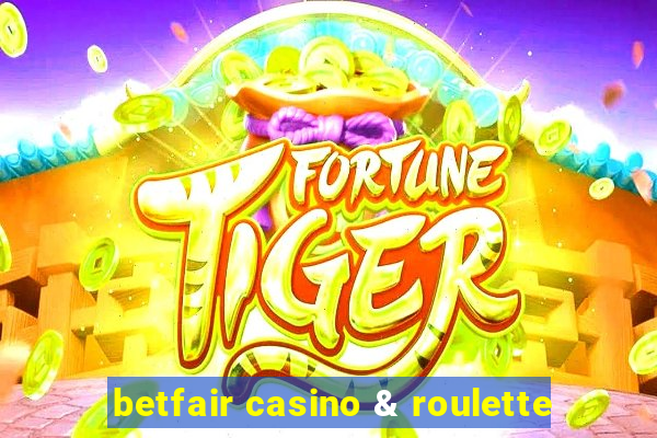 betfair casino & roulette