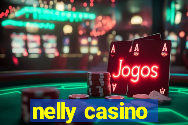 nelly casino