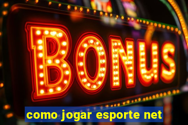 como jogar esporte net