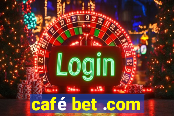 café bet .com