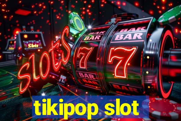 tikipop slot