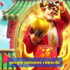 google opinions rewards