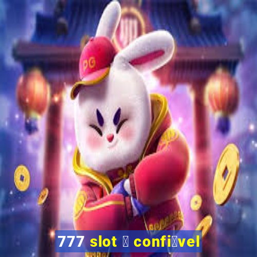 777 slot 茅 confi谩vel