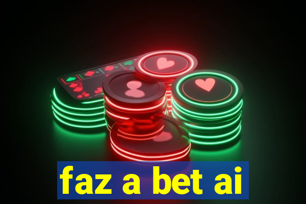 faz a bet ai