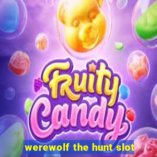 werewolf the hunt slot