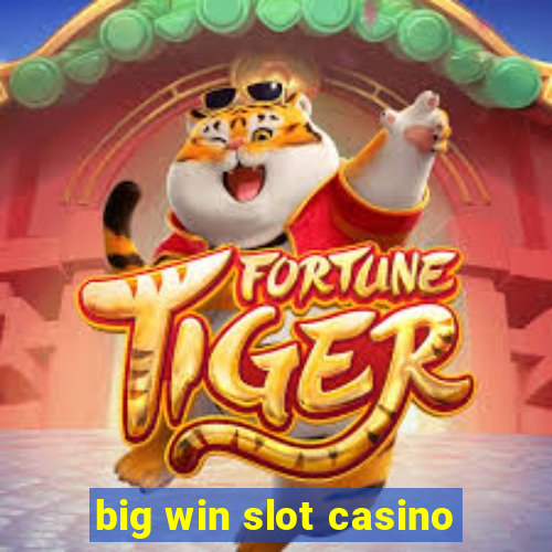 big win slot casino