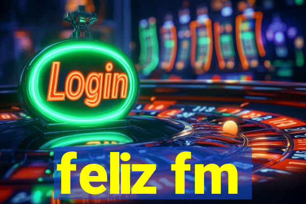 feliz fm