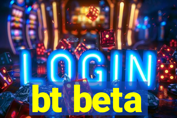 bt beta