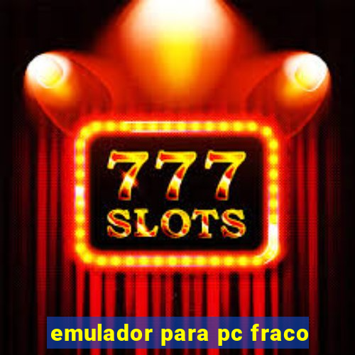 emulador para pc fraco