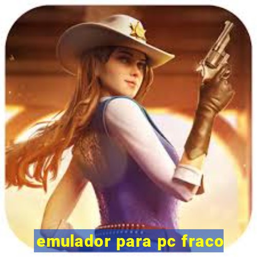 emulador para pc fraco