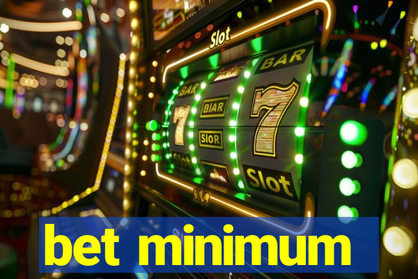 bet minimum