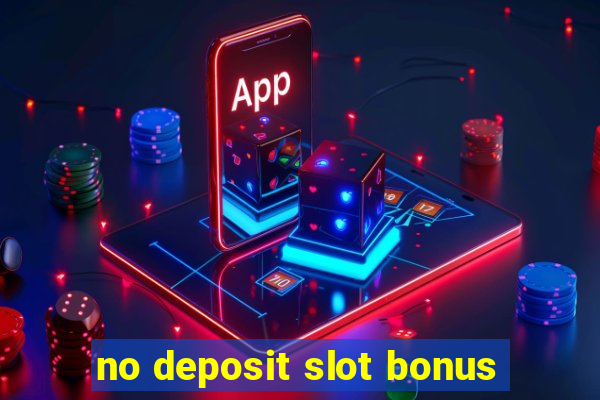 no deposit slot bonus