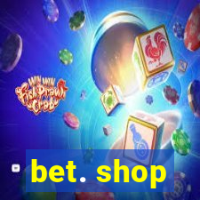 bet. shop