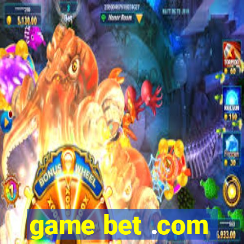 game bet .com