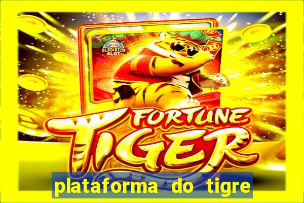 plataforma do tigre que da bonus no cadastro