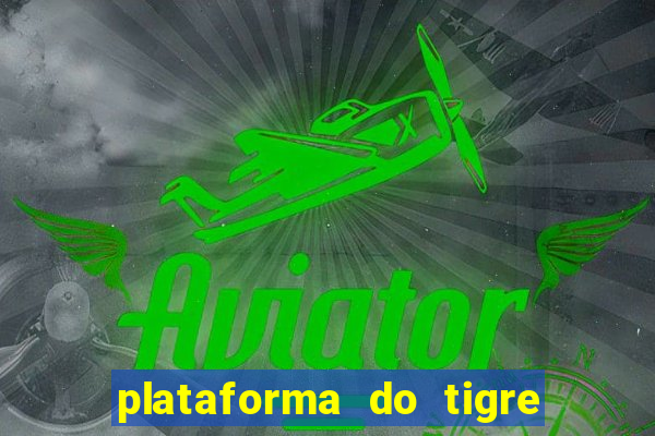 plataforma do tigre que da bonus no cadastro