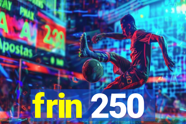 frin 250