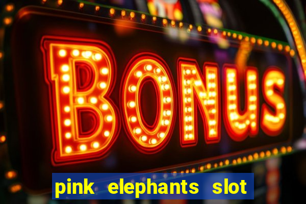 pink elephants slot free play