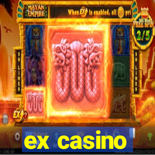 ex casino