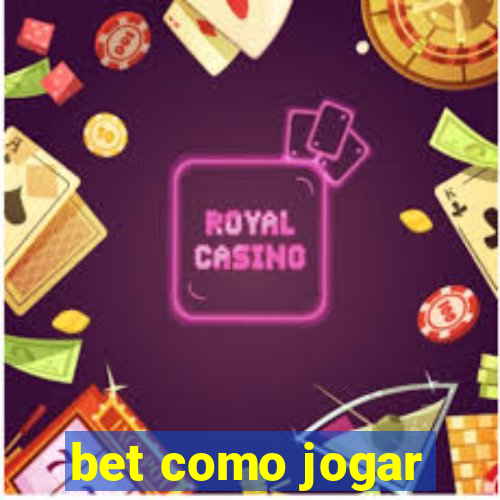 bet como jogar