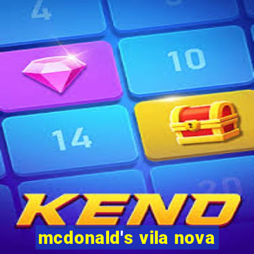 mcdonald's vila nova