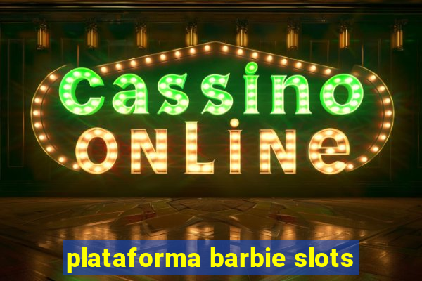 plataforma barbie slots