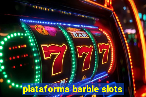 plataforma barbie slots