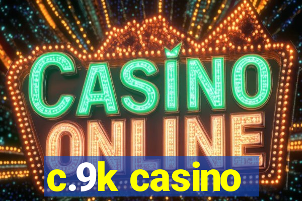 c.9k casino