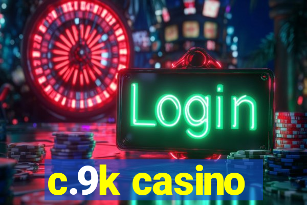 c.9k casino