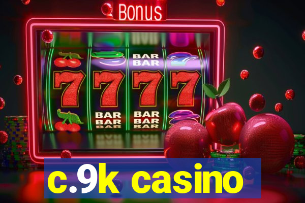 c.9k casino